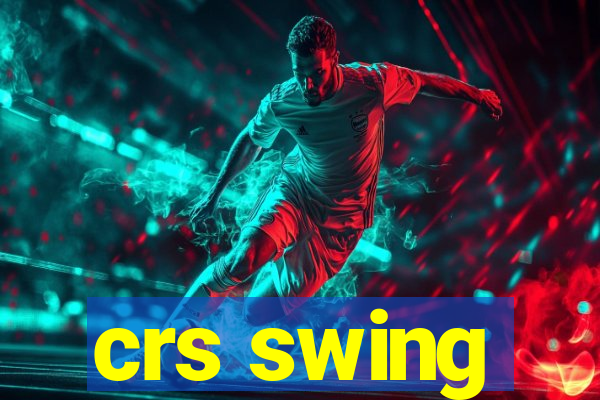 crs swing